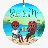 Couple ornaments - You & Me We Got This Man and Women On the Beach Personalized Couple Ornaments